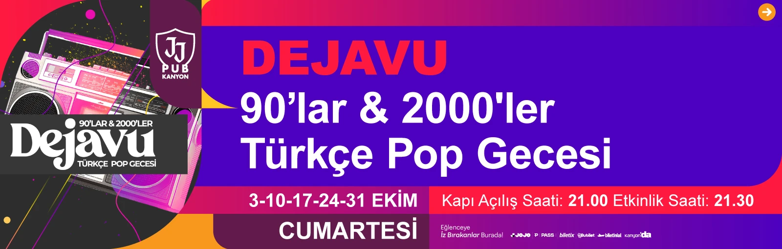 Dejavu 90'lar & 2000'ler Türkçe Pop Gecesi, her Cumartesi JJ Pub Kanyon'da!