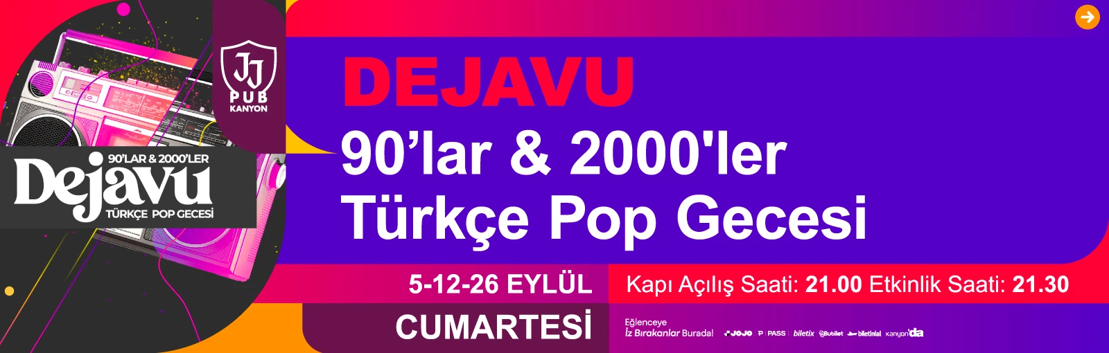 Dejavu 90'lar & 2000'ler Türkçe Pop Gecesi, her Cumartesi JJ Pub Kanyon'da!