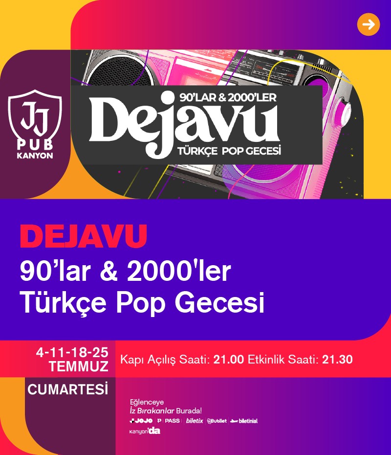 Dejavu 90'lar & 2000'ler Türkçe Pop Gecesi, her Cumartesi JJ Pub Kanyon'da!