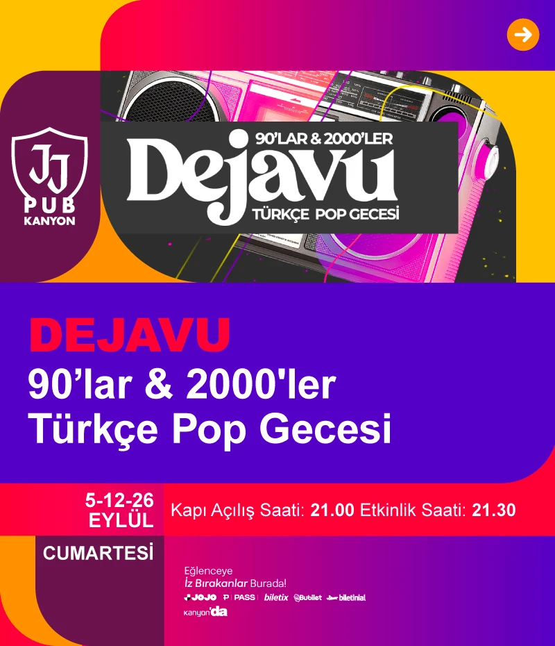 Dejavu 90'lar & 2000'ler Türkçe Pop Gecesi, her Cumartesi JJ Pub Kanyon'da!