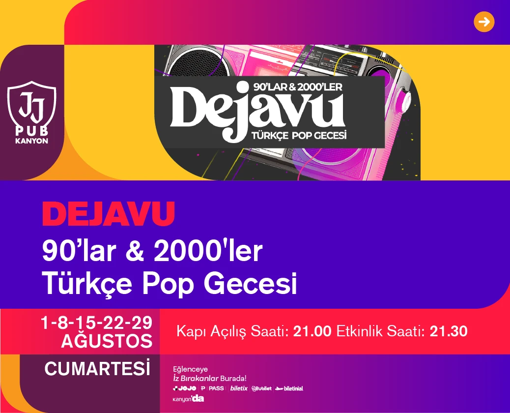 Dejavu 90'lar & 2000'ler Türkçe Pop Gecesi, her Cumartesi JJ Pub Kanyon'da!
